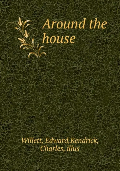 Обложка книги Around the house, Edward Willett