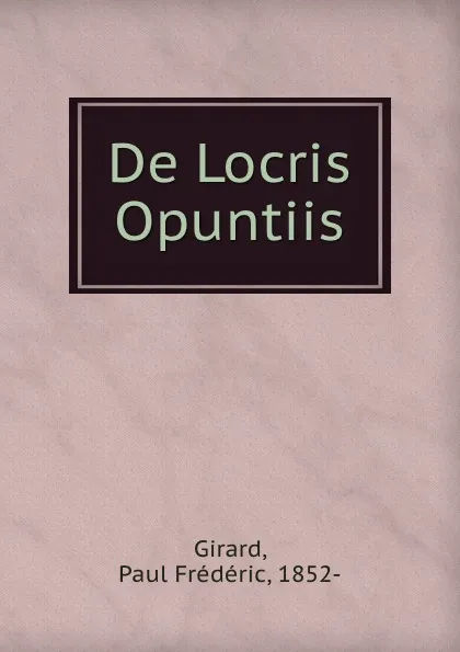 Обложка книги De Locris Opuntiis, Paul Frédéric Girard