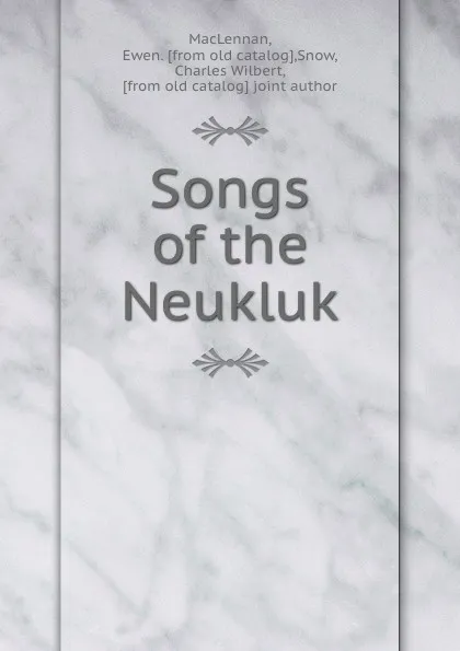 Обложка книги Songs of the Neukluk, Ewen MacLennan