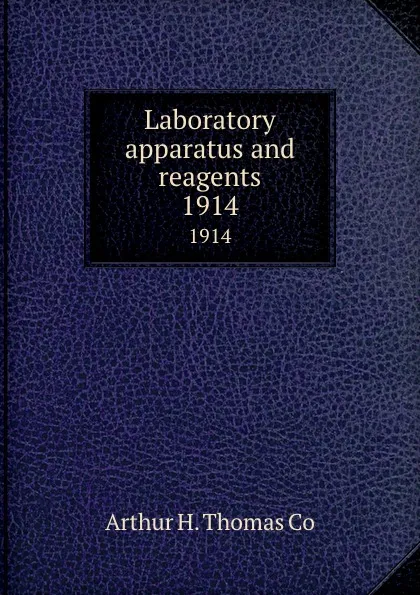 Обложка книги Laboratory apparatus and reagents. 1914, Arthur H. Thomas