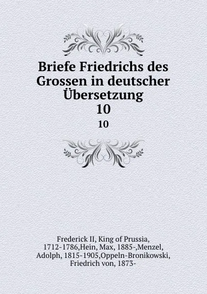 Обложка книги Briefe Friedrichs des Grossen in deutscher Ubersetzung. 10, Frederick II