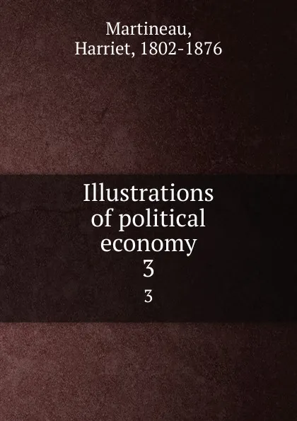 Обложка книги Illustrations of political economy. 3, Harriet Martineau