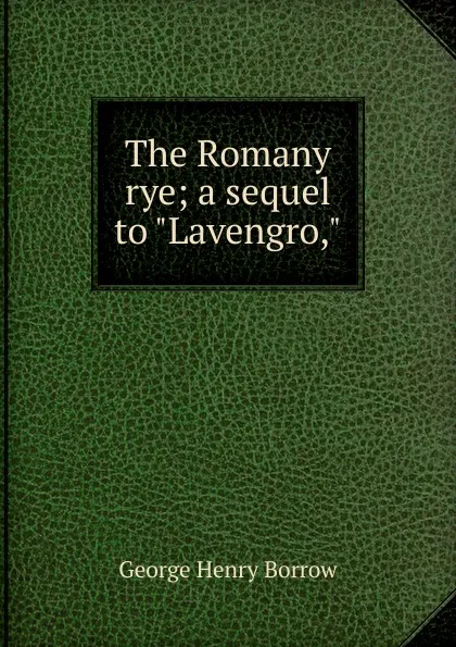 Обложка книги The Romany rye; a sequel to 