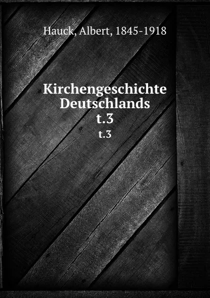 Обложка книги Kirchengeschichte Deutschlands. t.3, Albert Hauck