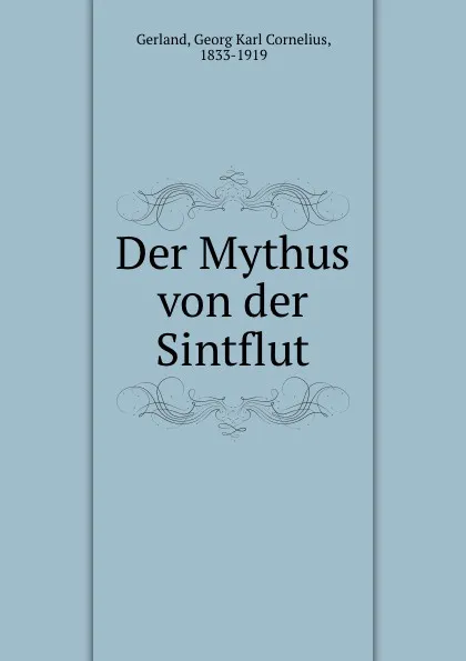 Обложка книги Der Mythus von der Sintflut, Georg Karl Cornelius Gerland