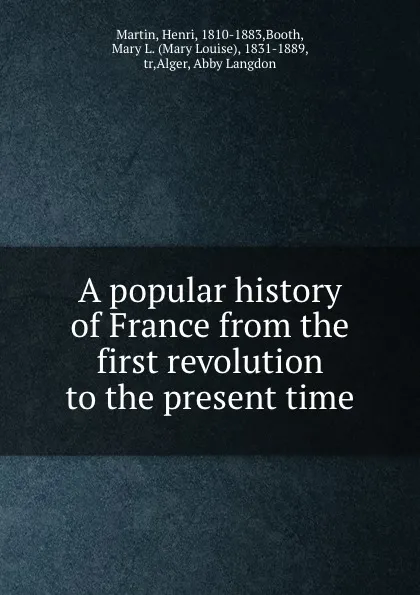 Обложка книги A popular history of France from the first revolution to the present time, Henri Martin