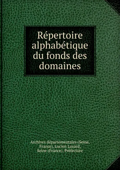 Обложка книги Repertoire alphabetique du fonds des domaines, Seine