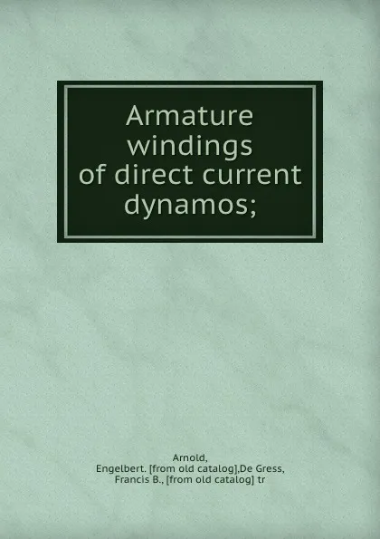 Обложка книги Armature windings of direct current dynamos;, Engelbert Arnold