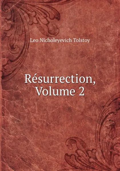 Обложка книги Resurrection, Volume 2, Лев Николаевич Толстой