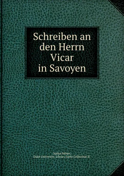 Обложка книги Schreiben an den Herrn Vicar in Savoyen, Justus Möser