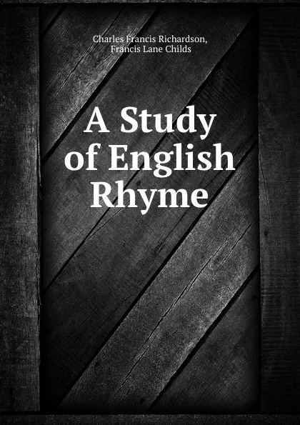 Обложка книги A Study of English Rhyme, Charles Francis Richardson