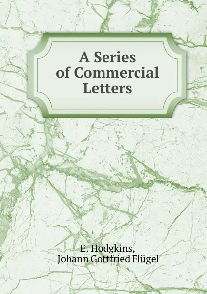 Обложка книги A Series of Commercial Letters, E. Hodgkins