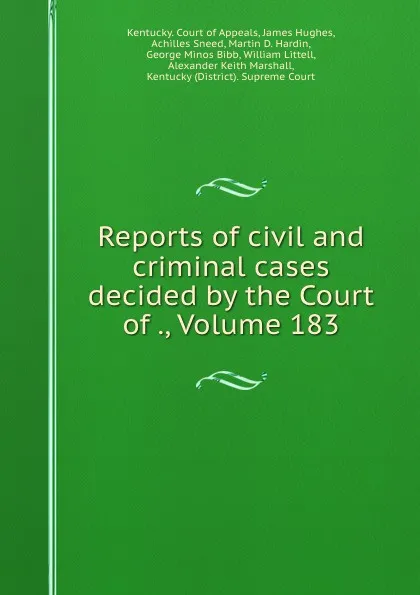 Обложка книги Reports of civil and criminal cases decided by the Court of ., Volume 183, Kentucky. Court of Appeals