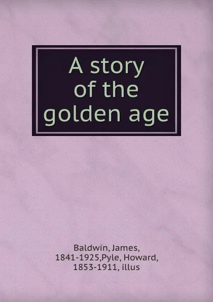 Обложка книги A story of the golden age, James Baldwin