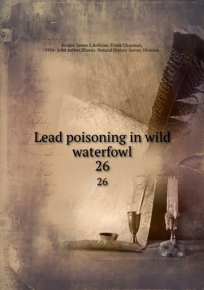 Обложка книги Lead poisoning in wild waterfowl. 26, James S. Jordan