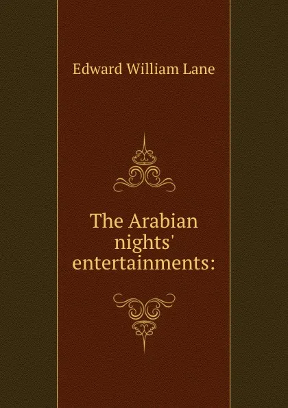 Обложка книги The Arabian nights. entertainments:, Lane Edward William