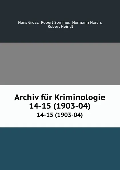 Обложка книги Archiv fur Kriminologie. 14-15 (1903-04), Hans Gross