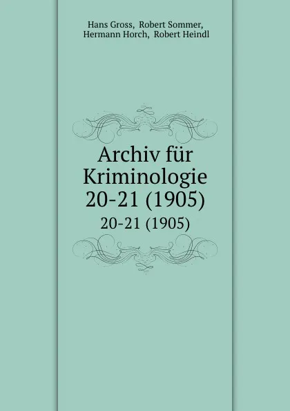 Обложка книги Archiv fur Kriminologie. 20-21 (1905), Hans Gross