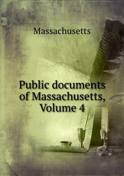 Обложка книги Public documents of Massachusetts, Volume 4, Massachusetts