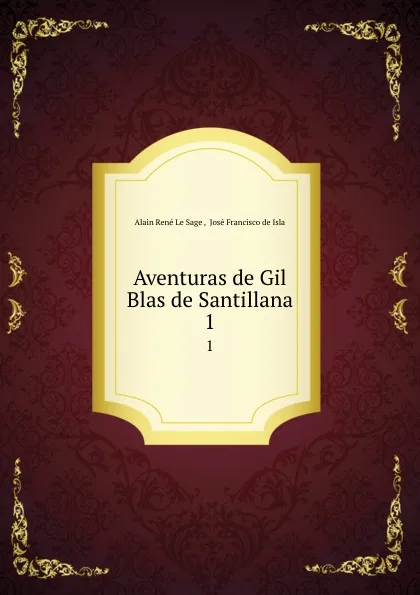 Обложка книги Aventuras de Gil Blas de Santillana. 1, Alain René le Sage