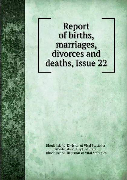 Обложка книги Report of births, marriages, divorces and deaths, Issue 22, Rhode Island. Division of Vital Statistics