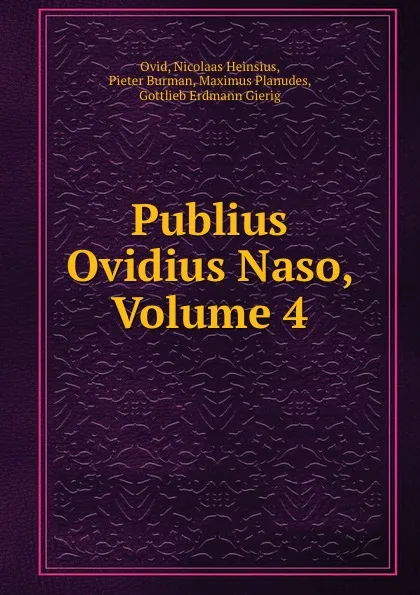 Обложка книги Publius Ovidius Naso, Volume 4, Nicolaas Heinsius Ovid