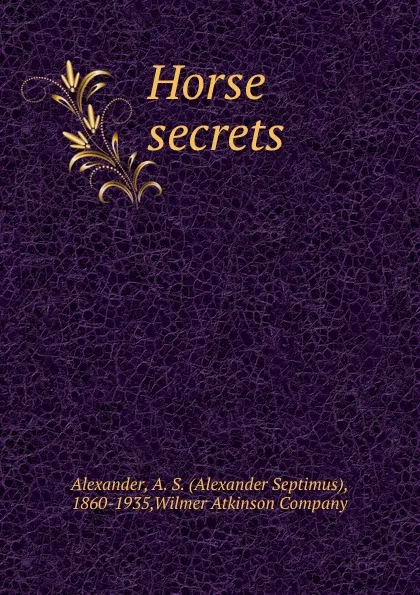 Обложка книги Horse secrets, Alexander Septimus Alexander