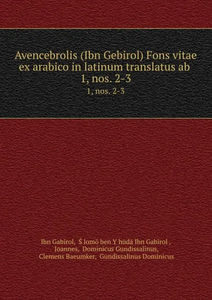 Обложка книги Avencebrolis (Ibn Gebirol) Fons vitae ex arabico in latinum translatus ab . 1,.nos. 2-3, Ibn Gabirol