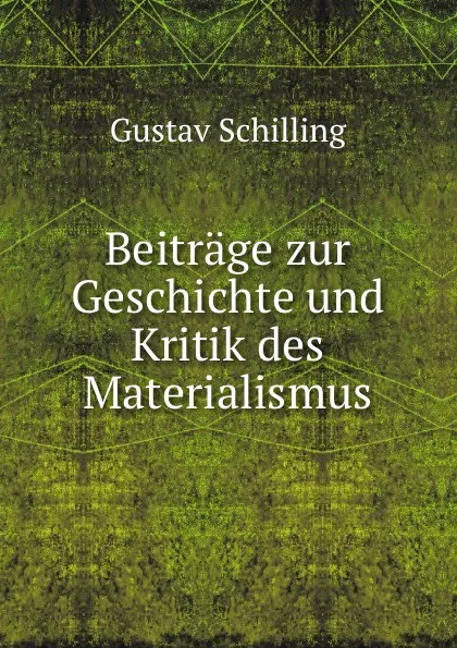 Обложка книги Beitrage zur Geschichte und Kritik des Materialismus, Gustav Schilling