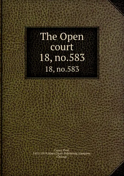 Обложка книги The Open court. 18, no.583, Paul Carus