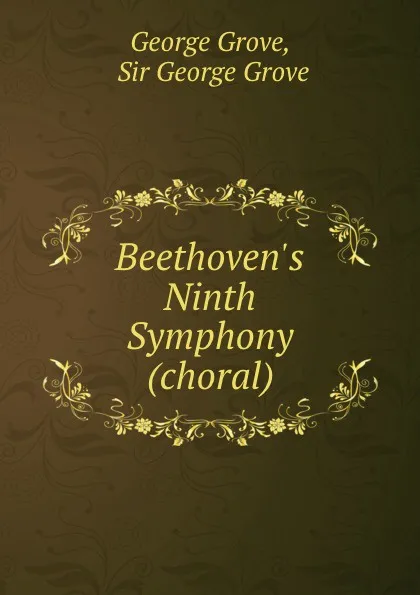 Обложка книги Beethoven.s Ninth Symphony (choral), George Grove