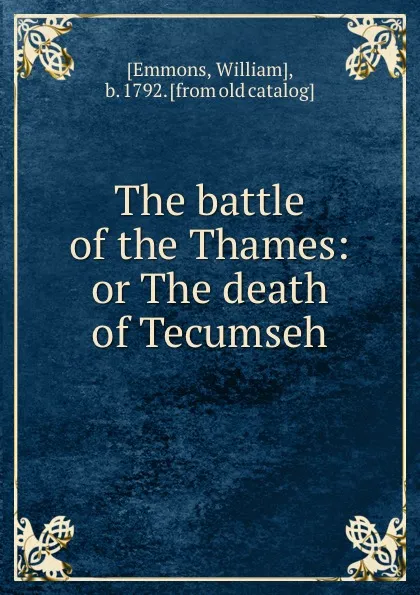 Обложка книги The battle of the Thames: or The death of Tecumseh, William Emmons