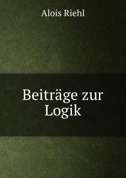 Обложка книги Beitrage zur Logik, Alois Riehl