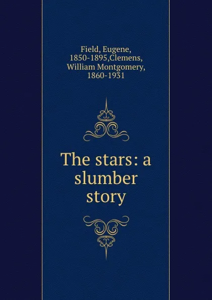 Обложка книги The stars: a slumber story, Eugene Field