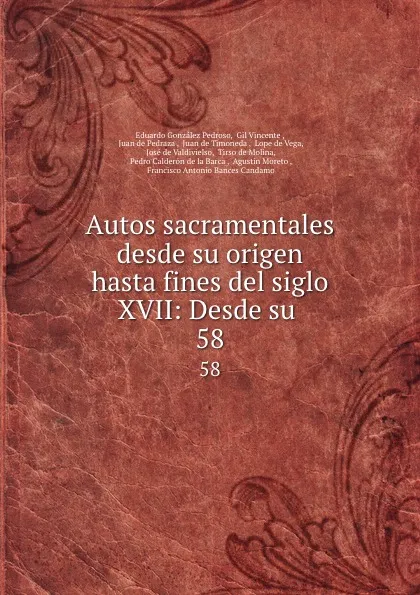 Обложка книги Autos sacramentales desde su origen hasta fines del siglo XVII: Desde su . 58, Eduardo González Pedroso