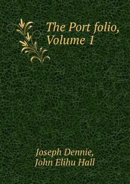 Обложка книги The Port folio, Volume 1, Joseph Dennie