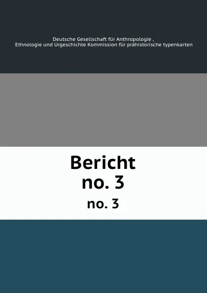 Обложка книги Bericht. no. 3, Deutsche Gesellschaft für Anthropologie