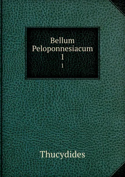 Обложка книги Bellum Peloponnesiacum. 1, Thucydides