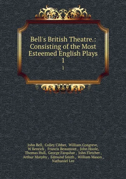 Обложка книги Bell.s British Theatre.: Consisting of the Most Esteemed English Plays. 1, John Bell