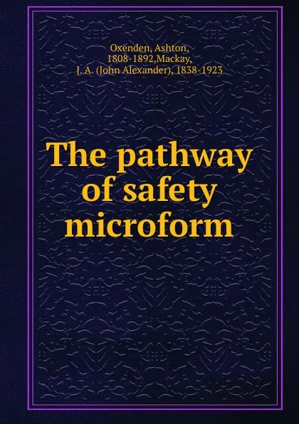 Обложка книги The pathway of safety microform, Ashton Oxenden
