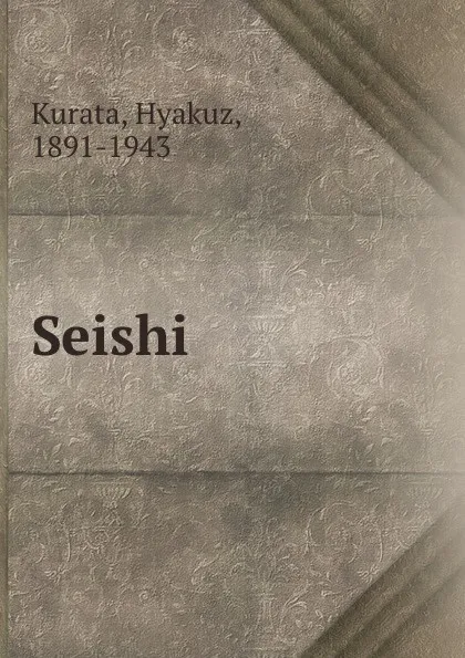 Обложка книги Seishi, Hyakuz Kurata