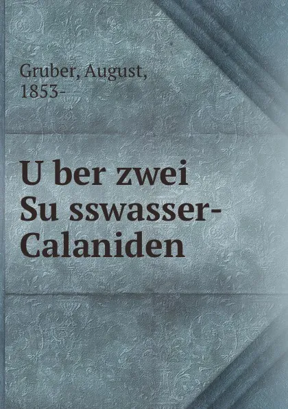 Обложка книги Uber zwei Susswasser-Calaniden, August Gruber