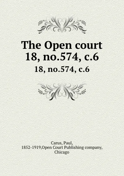 Обложка книги The Open court. 18, no.574, c.6, Paul Carus