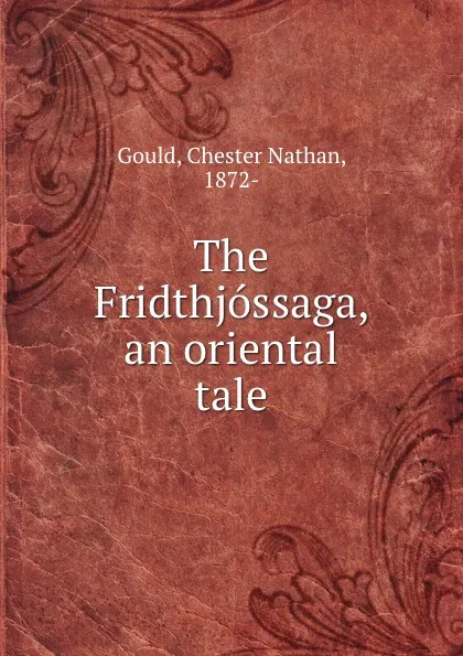 Обложка книги The Fridthjossaga, an oriental tale, Chester Nathan Gould