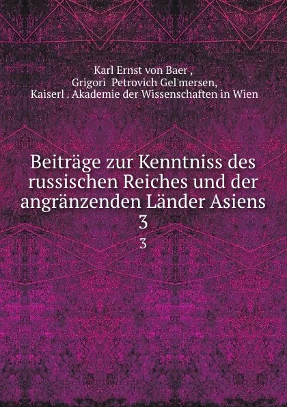 Обложка книги Beitrage zur Kenntniss des russischen Reiches und der angranzenden Lander Asiens. 3, Karl Ernst von Baer