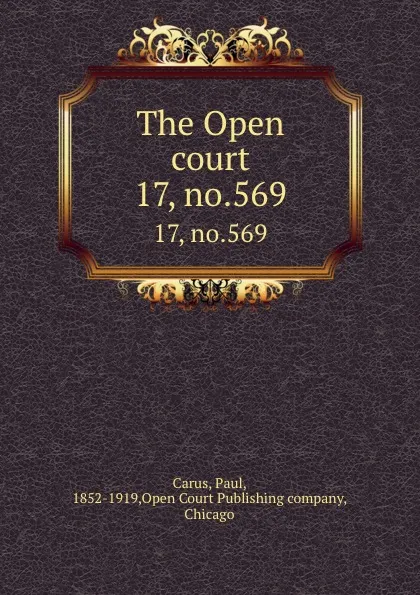 Обложка книги The Open court. 17, no.569, Paul Carus