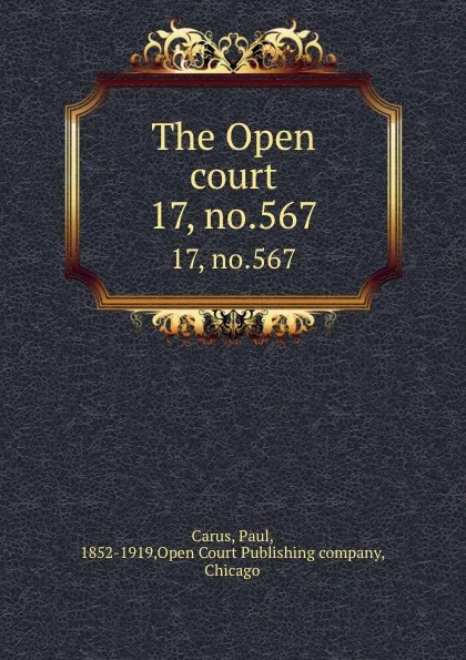 Обложка книги The Open court. 17, no.567, Paul Carus