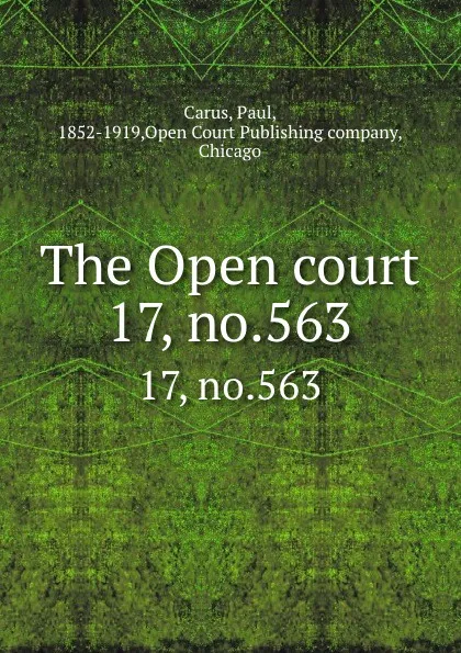 Обложка книги The Open court. 17, no.563, Paul Carus