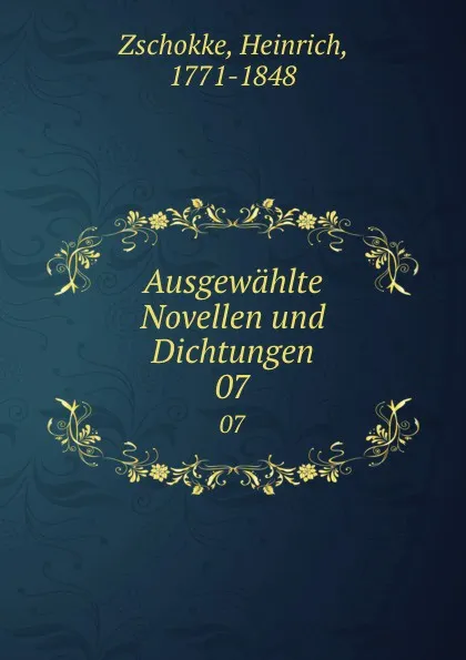 Обложка книги Ausgewahlte Novellen und Dichtungen. 07, Heinrich Zschokke