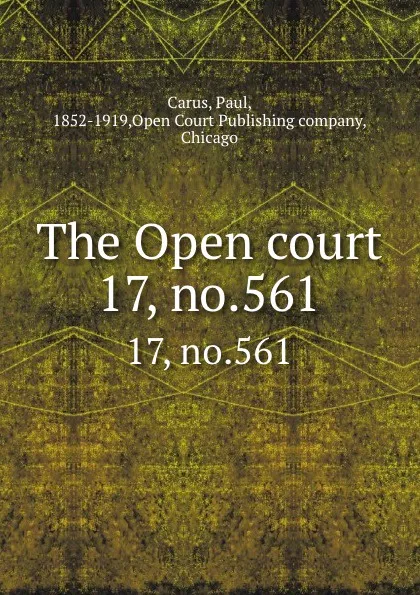 Обложка книги The Open court. 17, no.561, Paul Carus